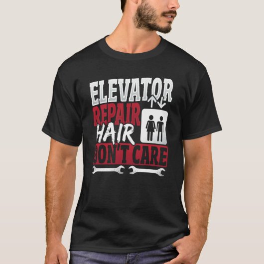 Elevator Mechanic hair Don't Care T-shirt (Voorkant)