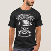 Elevator Mechanic Just Like Regular Mechanic But U T-shirt (Voorkant)