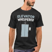 Elevator Whisperer Elevator Mechanic Elevators T-shirt (Voorkant)