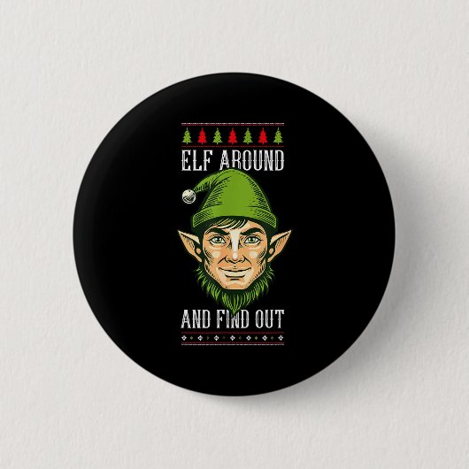 Elf Around And Find Out _ Funny Christmas Holiday Ronde Button 5,7 Cm (Voorkant)