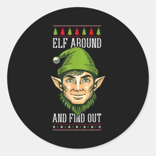 Elf Around And Find Out _ Funny Christmas Holiday  Ronde Sticker (Voorkant)