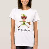 Elf laten we Elfed omhoog grappige kerst T-shirt (Voorkant)
