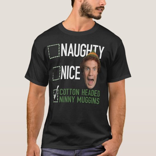 Elf Naughty Nice Cotton Headed Ninny Muggins T-shirt (Voorkant)