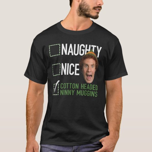 Elf Naughty Nice Cotton Headed Ninny Muggins T-shirt (Voorkant)