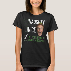 Elf Naughty Nice Cotton Headed Ninny Muggins T-shirt
