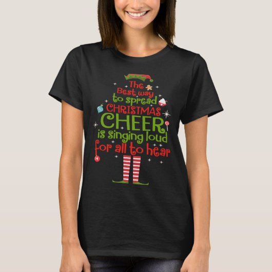 Elf The Best Way To Spread Christmas Cheer Is Sing T-shirt (Voorkant)