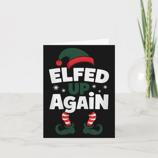 Elfed Up Again Holiday Humor Naughty Nice Elf Chri Kaart (Voorkant)