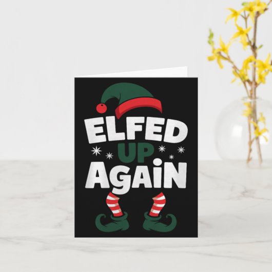 Elfed Up Again Holiday Humor Naughty Nice Elf Chri Kaart (Gele Bloem)
