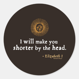 Elizabeth I Citaat over Beheading Ronde Sticker