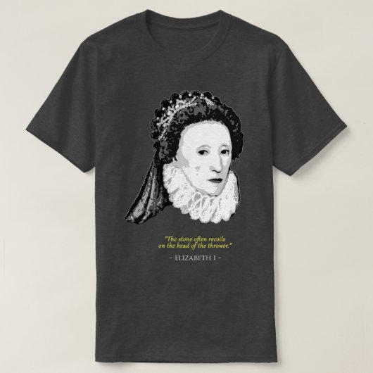 Elizabeth I Quote T-shirt (Design voorkant)