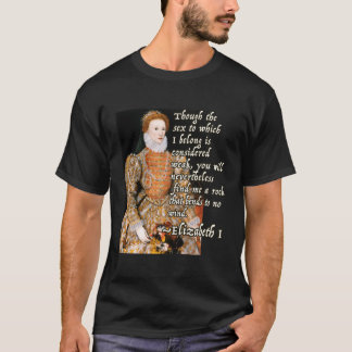 Elizabeth I Tudor Monarch Portrait Quote Powerful T-shirt
