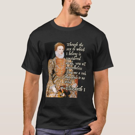 Elizabeth I Tudor Monarch Portrait Quote Powerful T-shirt (Voorkant)