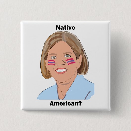 Elizabeth Warren - Inheemse Amerikaan? Vierkante Button 5,1 Cm (Voorkant)
