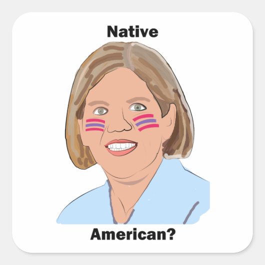 Elizabeth Warren - Inheemse Amerikaan? Vierkante Sticker (Voorkant)