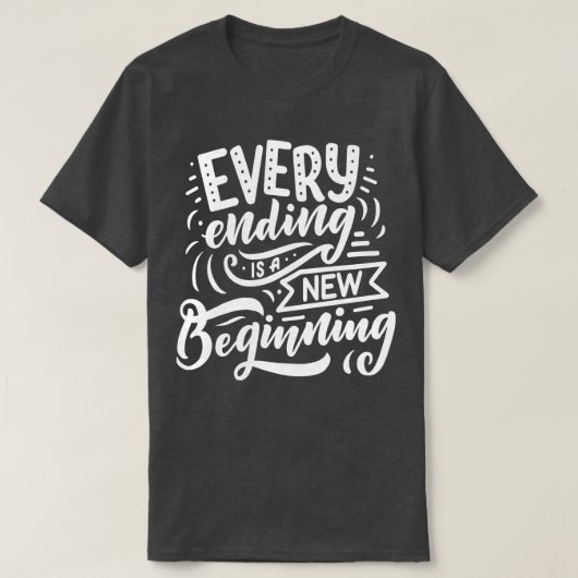 Elk einde is een nieuw begin t-shirt (Design voorkant)