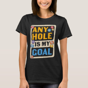 Elk gat is mijn doel Billard citaat grappig T-shirt