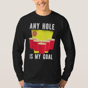 Elk gat is mijn goal Beer Pong Drink T-shirt