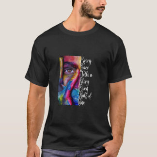 Elk gezicht vertelt een verhaal, zelfs de helft va t-shirt