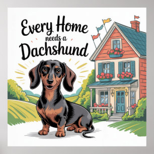 Elk Huis Heeft een Dachshund Nodig Poster