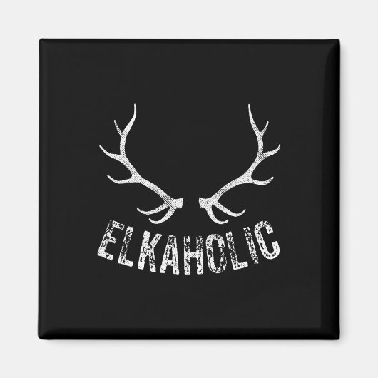 Elk Hunter Hunting Funny Elkaholic Magneet (Voorkant)