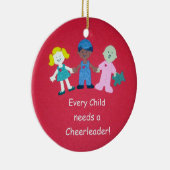 Elk kind heeft een Cheerleader nodig. Keramisch Ornament (Rechts)