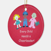 Elk kind heeft een Cheerleader nodig. Keramisch Ornament (Links)