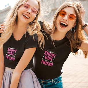 Elk Kort Meisje Heeft een Lange Vriendin Nodig T-shirt