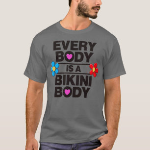 Elk lichaam is een Bikini Body Self Love T-shirt