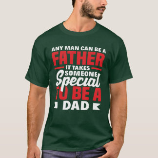 Elk Man kan een vader zijn, het heeft iemand nodig T-shirt