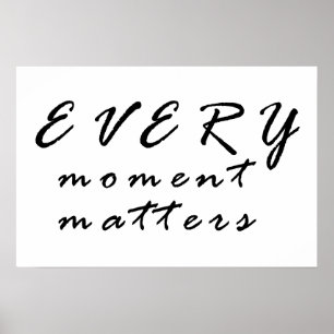 Elk moment is belangrijk poster