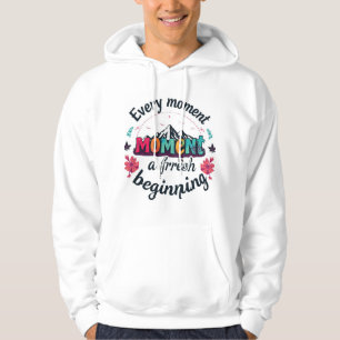 Elk moment is een nieuw begin hoodie