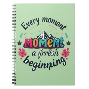 Elk moment is een nieuw begin notitieboek