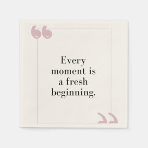 Elk moment is een nieuw begin servet