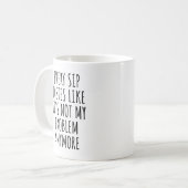 Elk slokje smaakt alsof het niet meer mijn problee koffiemok (Voorkant links)