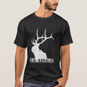 Elkaholic Funny Elk Hunter Elk aholic Dist T-shirt