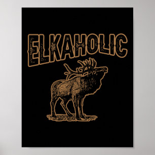 Elkaholic Herten Jagen Moose Hunter Gifts Camping Poster
