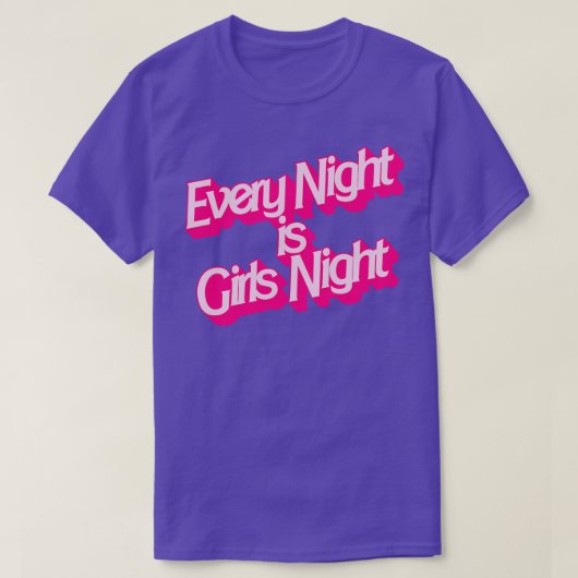 Elke avond is meisjesavond t-shirt (Design voorkant)