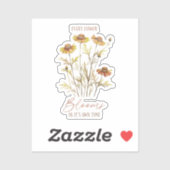 Elke bloem bloeit in haar eigen tijd sticker (Vel)