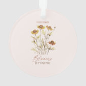 Elke bloem bloeit in zijn eigen tijd - rustieke bl ornament (achterkant)