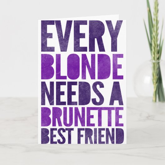 Elke Blonde heeft een Brunette Best Friend nodig Kaart (Voorkant)