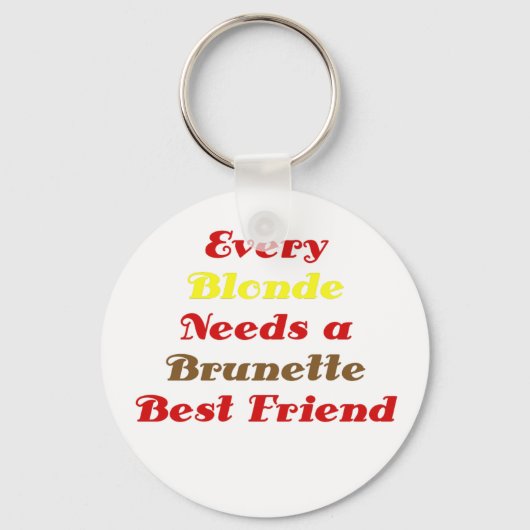 Elke Blonde heeft een Brunette Best Friend nodig Sleutelhanger (Voorkant)