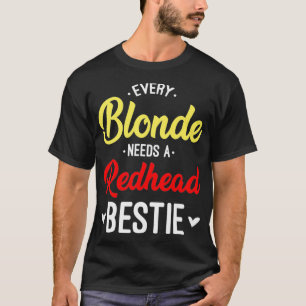 Elke Blonde Heeft Een Roodharige Beste Vriendin Ca T-shirt