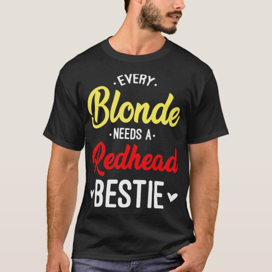 Elke Blonde Heeft Een Roodharige Beste Vriendin Ca T-shirt (Voorkant)