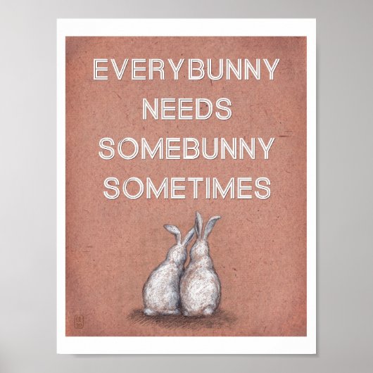 Elke bunny heeft iets nodig Soms afdrukken Poster (Voorkant)
