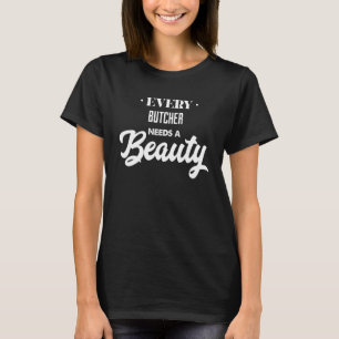 Elke Butcher heeft een schoonheid nodig T-shirt