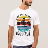 Elke Butt verdient een goed rub Funny BBQ Grilling T-shirt (Voorkant)