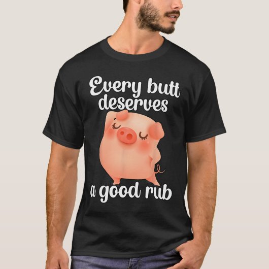 Elke Butt verdient een goed wrijf T-shirt (Voorkant)