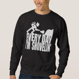 ELKE DAG BEN IK AAN HET SHOVELIN' TRUI