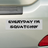 Elke dag ben ik aan het Squatchen Bumpersticker (Op auto)
