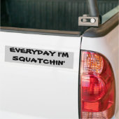 Elke dag ben ik aan het Squatchen Bumpersticker (Op Truck)